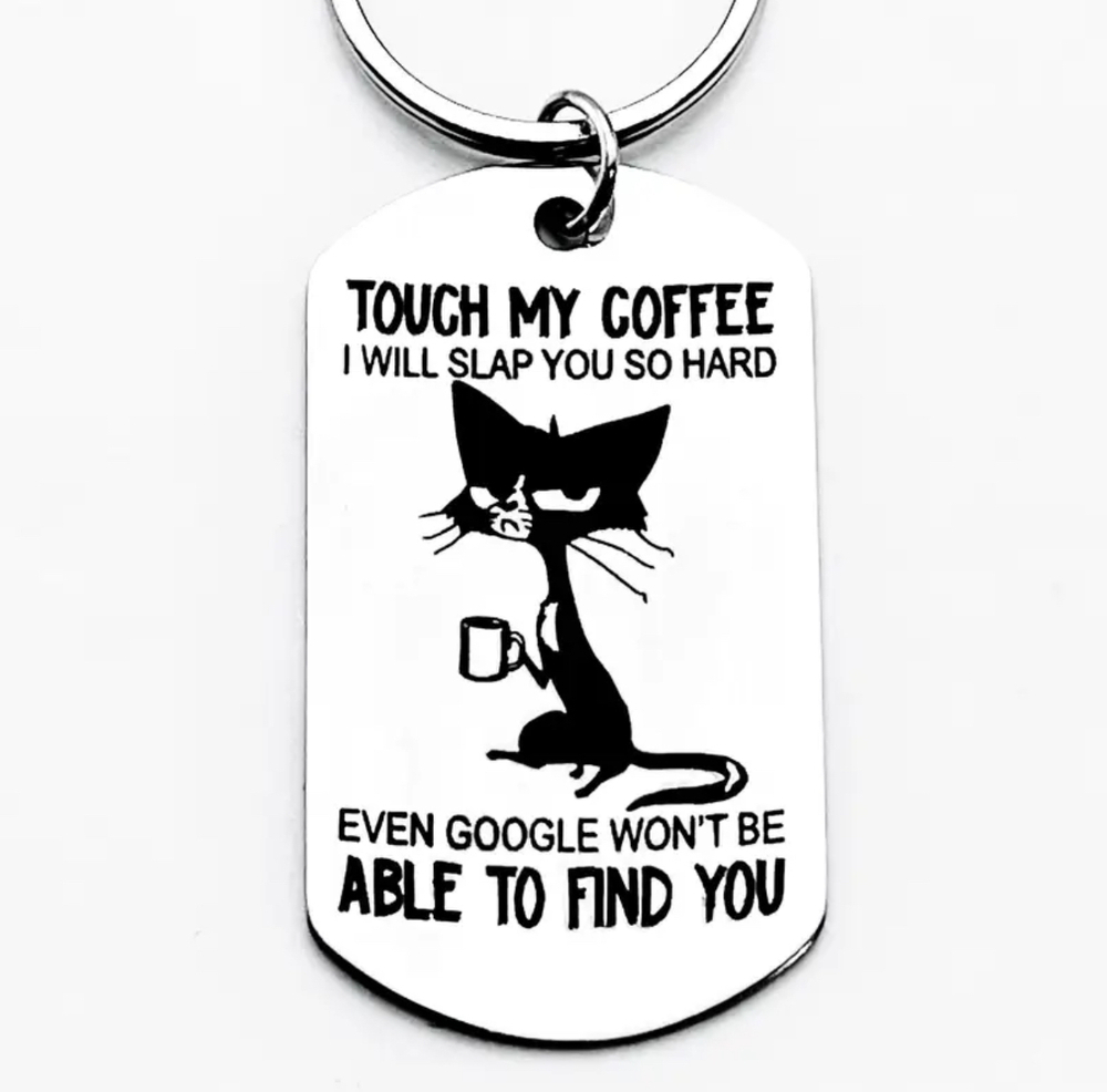 3/$25 Touch My Coffee I Will Slap You So Hard Stainless Steel Keychain NEW